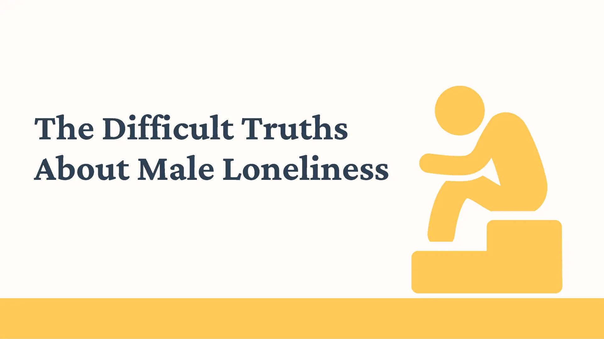 Loneliness is a threat to men as well as a failed relationship