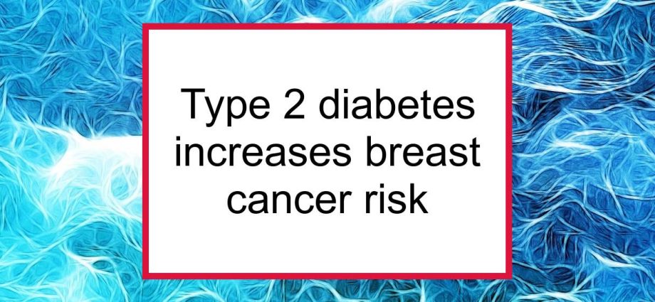 Type 2 diabetes increases the risk of breast cancer in postmenopausal women