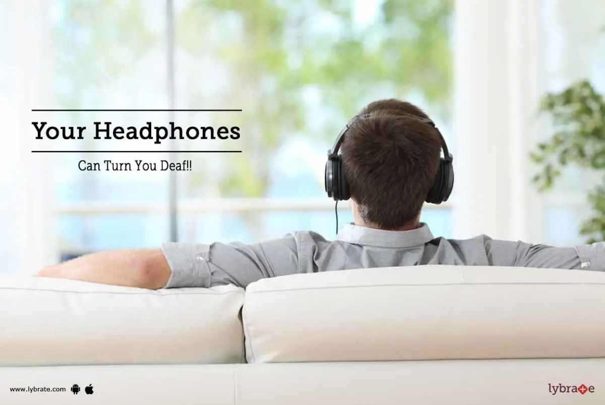 Using headphones can make you deaf