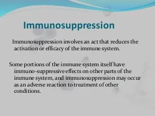 What is immunosuppression?