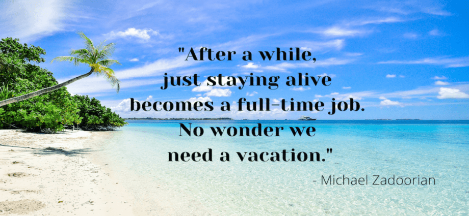 When we go on vacation far away, we are taking a long time to leave