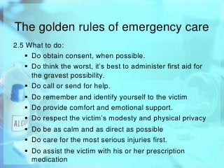 You can kill someone by not doing these things. These are the golden rules of first aid