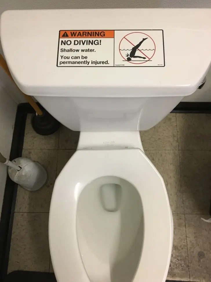 You will see warning signs in the toilet. Do not underestimate!