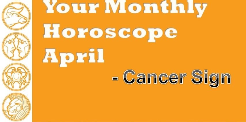 Horoscope ho an'ny Kansera Aprily 2019