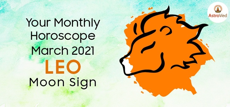 Horoscope ho an'ny Martsa 2021 Leo