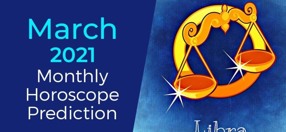 Horoscope ສໍາລັບເດືອນມີນາ 2021 Libra