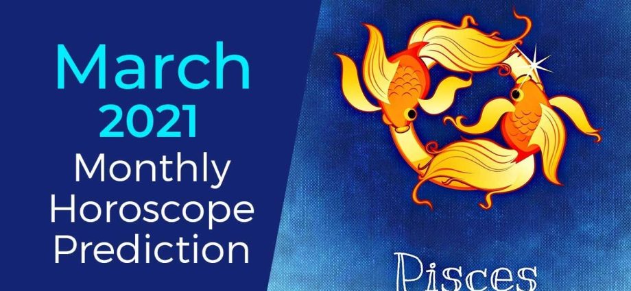 Horoscope for March 2021 Pisces