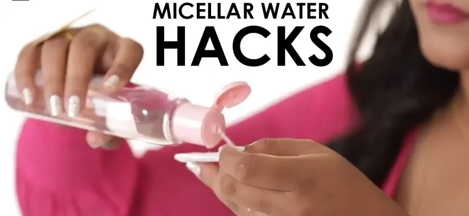 Micellar water: life hacks