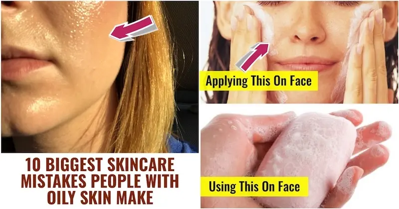 Oily skin care: what did you do wrong