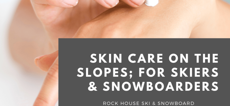 Skin care on the slopes: tips for skiers and snowboarders